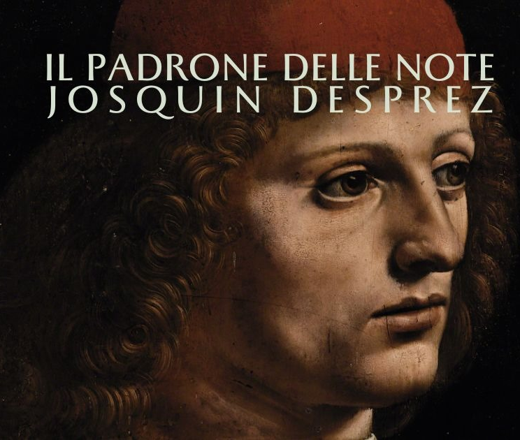 IL PADRONE DELLE NOTE : JOSQUIN DESPREZ